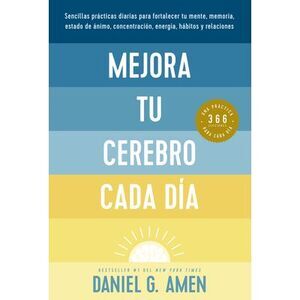 Mejora Tu Cerebro Cada Día (Change Your Brain Everyday Spanish Edition) -- Danie